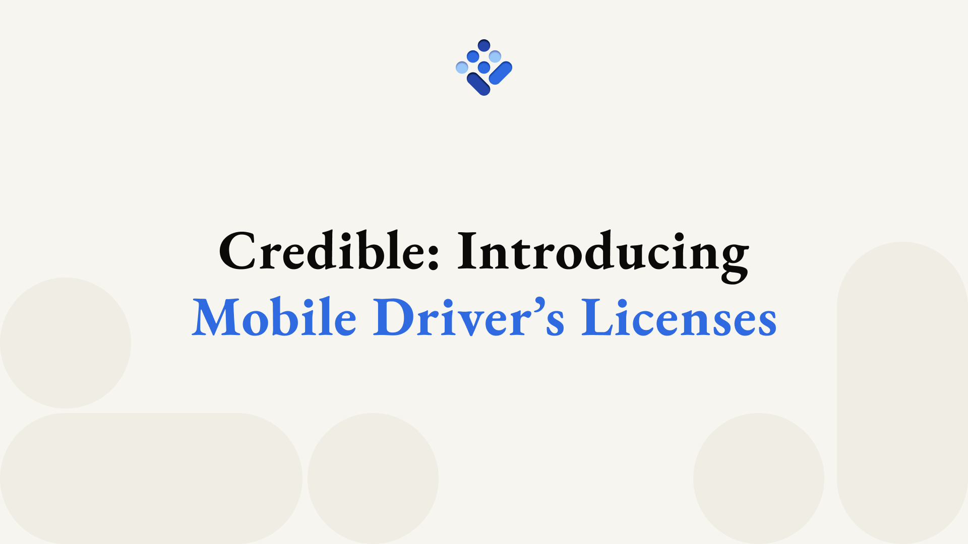 Credible: Introducing Mobile Driver’s Licenses