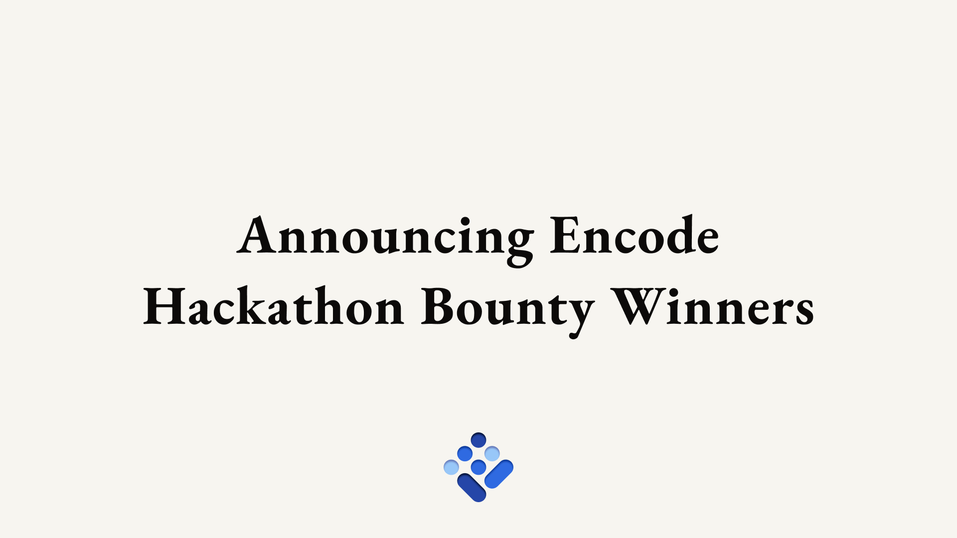 Announcing Encode Hackathon Bounty Winners