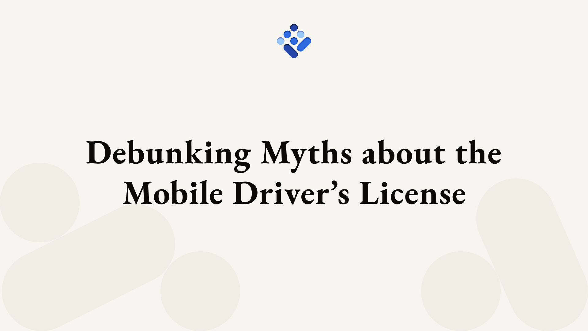 Debunking Myths about the Mobile Driver's License