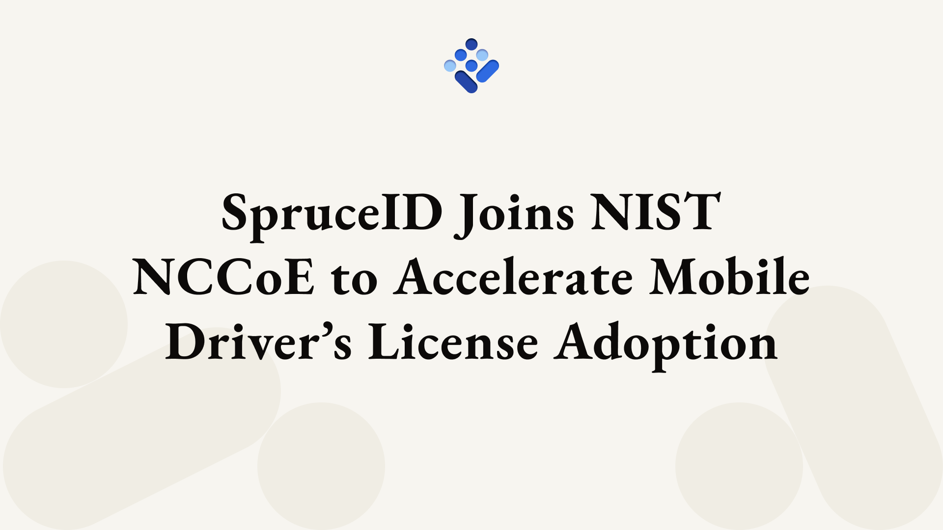 SpruceID Joins NIST National Cybersecurity Center of Excellence (NCCoE) to Accelerate Mobile Driver’s License Adoption