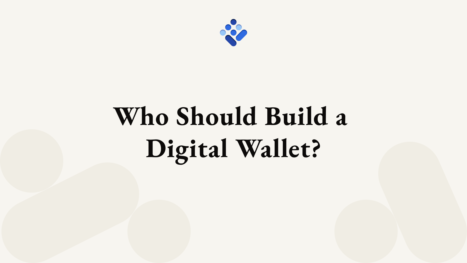 Who Should Build a Digital Wallet?