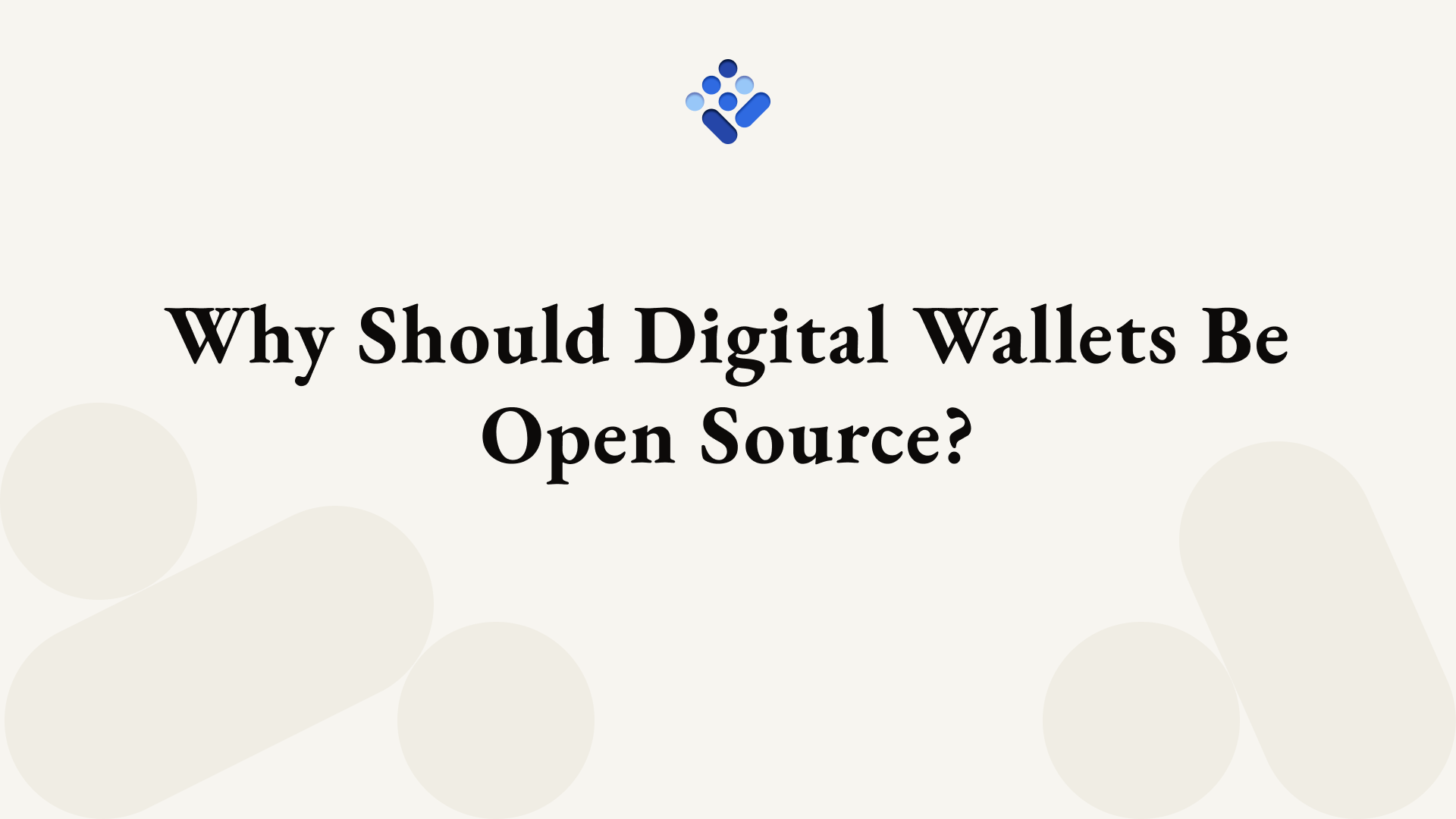 Why Should Digital Wallets Be Open Source?