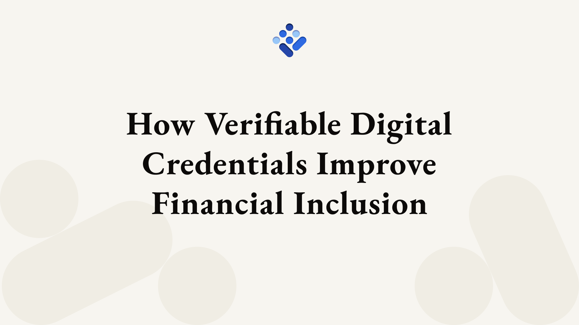 How Verifiable Digital Credentials Improve Financial Inclusion