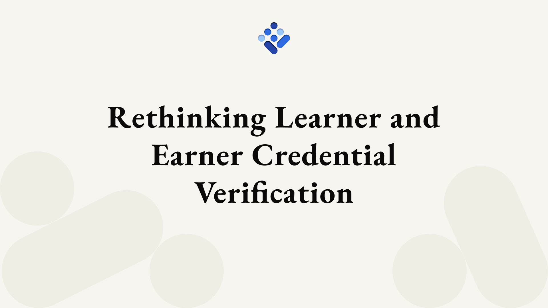 Rethinking Learner and Earner Credential Verification