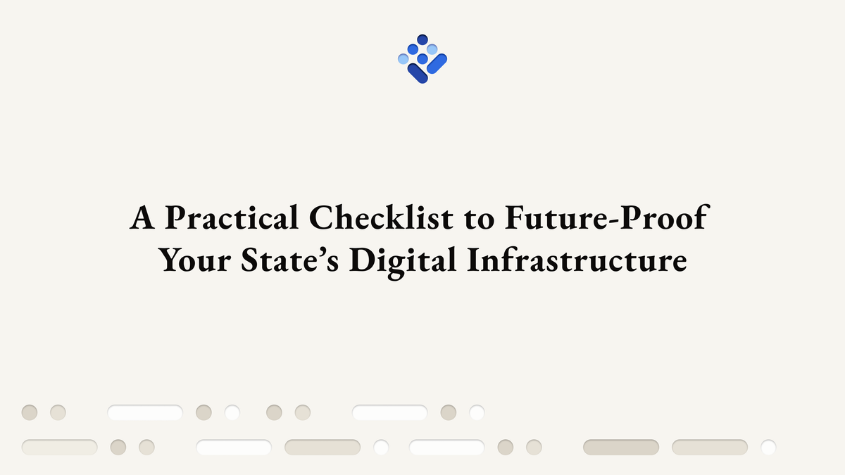 A Practical Checklist to Future-Proof Your State’s Digital Infrastructure