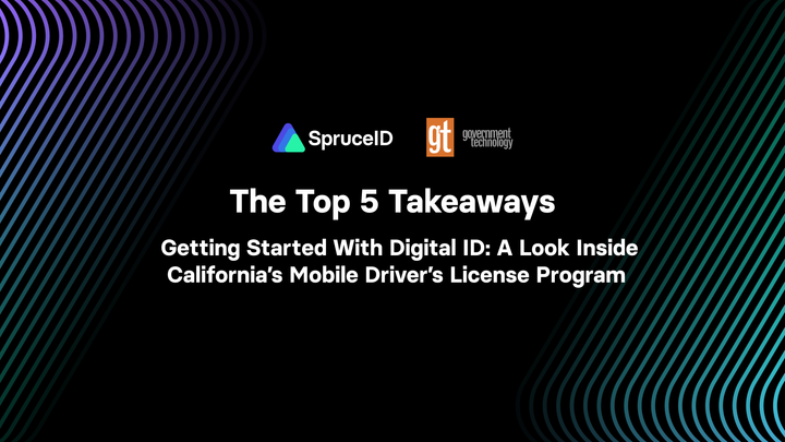 Top 5 Takeaways from Getting Started with Digital ID: A Look Inside California’s Mobile Driver’s License Program