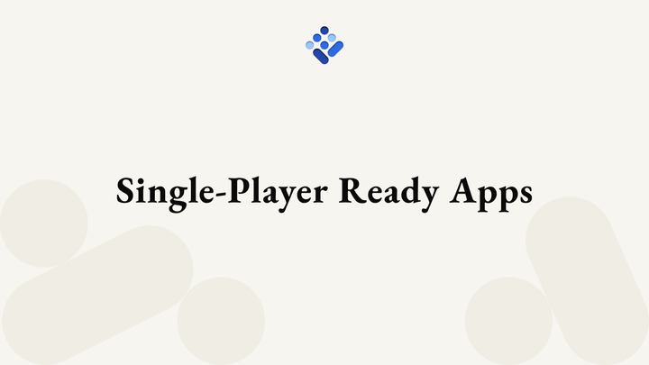 Single-Player Ready Apps