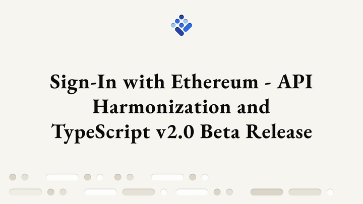 Sign-In with Ethereum - API Harmonization and TypeScript v2.0 Beta Release