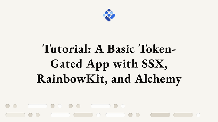 Tutorial: Build a Basic Token-Gated App with SSX, RainbowKit, and Alchemy