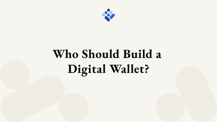 Who Should Build a Digital Wallet?