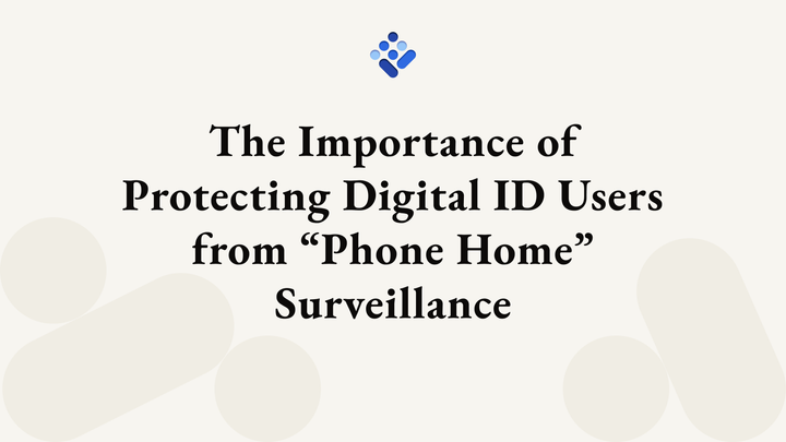 The Importance of Protecting Digital ID Users from “Phone Home” Surveillance