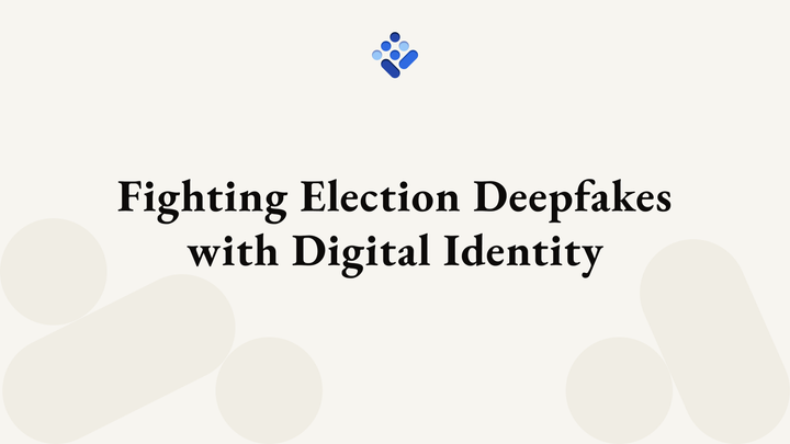 Fighting Election Deepfakes with Digital Identity